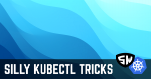 Trick #1 – Explain Yourself, Kubernetes!